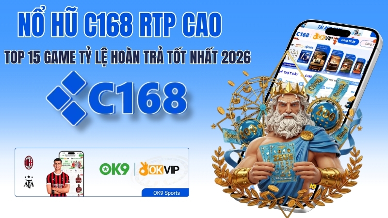 Nổ Hũ C168 RTP Cao – Top 15 Game Tỷ Lệ Hoàn Trả Tốt Nhất 2026