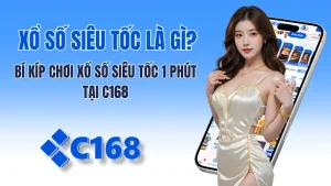 Xổ Số Siêu Tốc Là Gì? Bí Kíp Chơi Xổ Số Siêu Tốc 1 Phút Tại C168